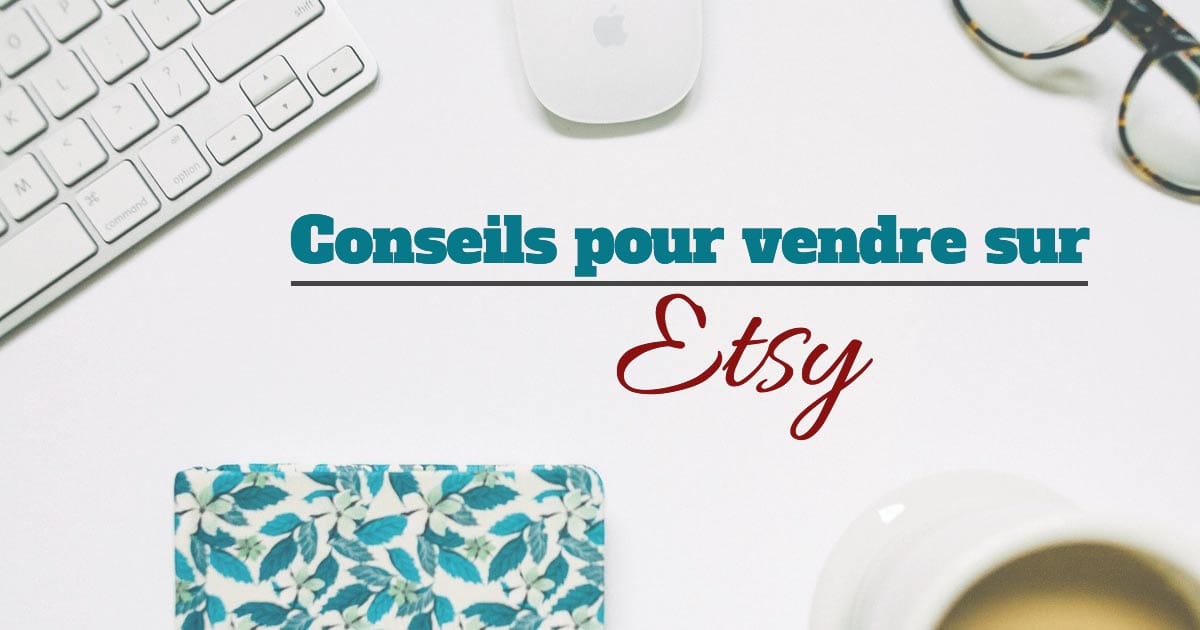 Quelques conseils pour vendre sur Etsy | Image