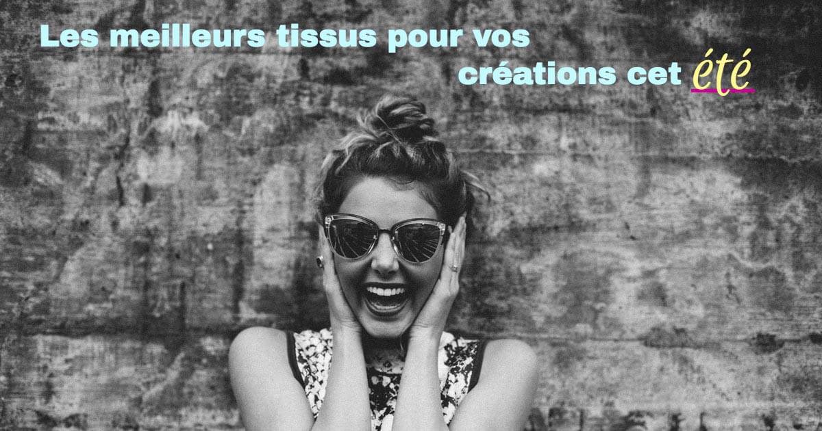 Les meilleurs tissus pour vos créations cet été | Image
